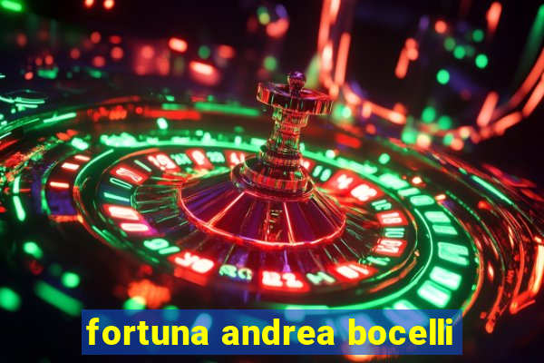 fortuna andrea bocelli